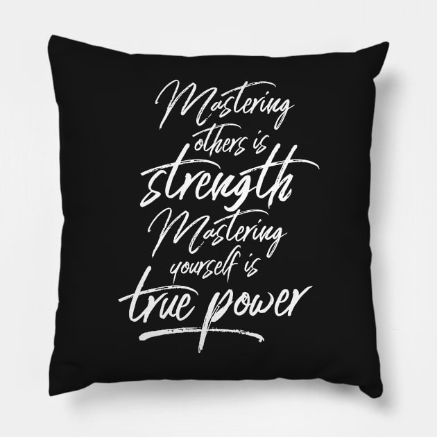 Mastering Yourself Is True Power Pillow by LaoTzuQuotes