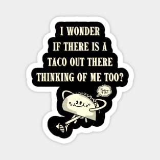 Thinking of TACOS thinking of ME! Magnet