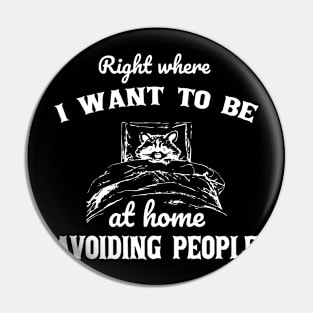 Right Where I Want To Be At Home Avoiding People Pin