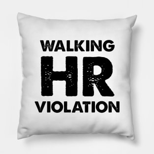 Walking HR Violation Pillow