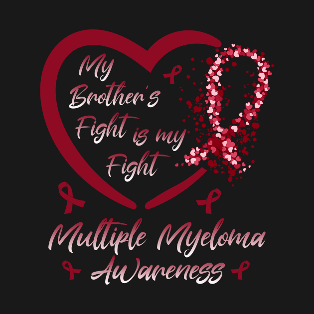 My Brother's Fight Is My Fight Multiple Myeloma Awareness, Burgundy Ribbon by artbyhintze