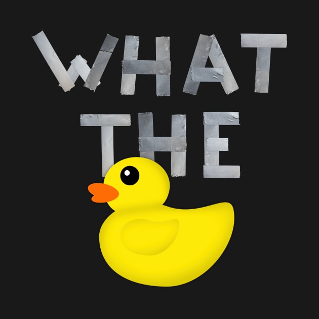 WHAT THE DUCK written with duck tape by RandomSorcery