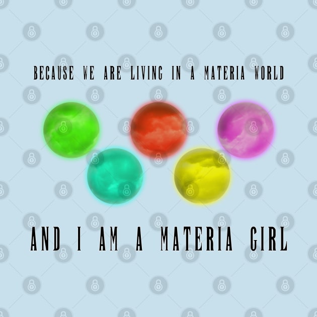 Final Fantasy - I am a Materia Girl by Sterling_Arts_Design