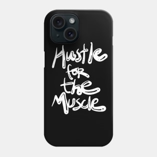 Hustle for the Muscle Quote Phone Case