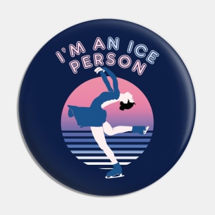 I'm An Ice Person - Ice Skating Funny Pun Quote Pin