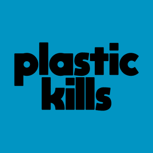 Plastic Killers: Climate Change, Green Initiative, Green Technology, Global Warming, Fair Trade, Environmental Impact, Eco Friendly, Good for the Earth, Green Living, Low Impact T-Shirt