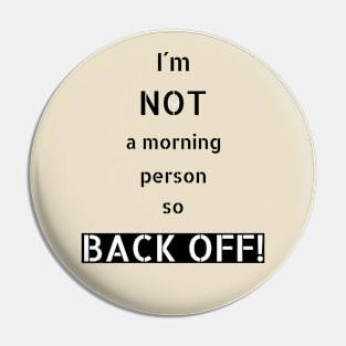 Not a morning person (black design) Pin