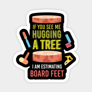 If You See Me Hugging A Tree I Am Estimating Magnet