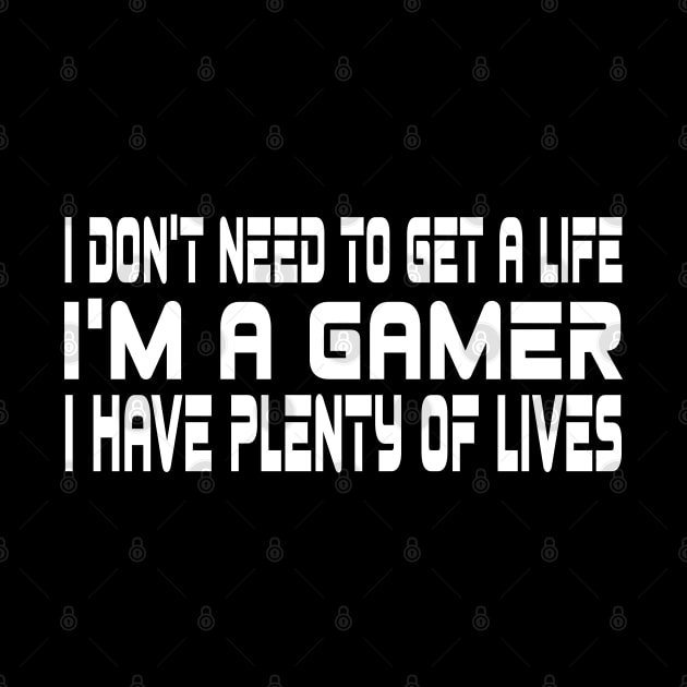 I don't need to get a life, I'm a gamer, I have plenty of lives by WolfGang mmxx