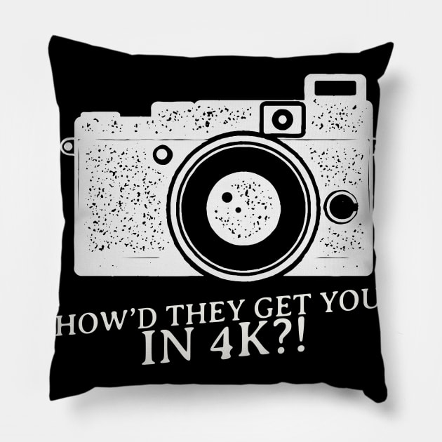 Funny phrase how’d they get you In 4K Pillow by Stick em Up