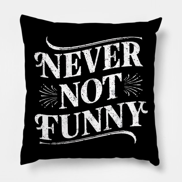 Never Not Funny Pillow by Abdulkakl