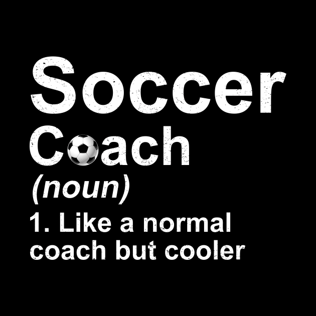 Soccer Coach Noun Like A Normal Coach But Cooler by juliannacarolann46203