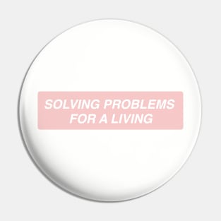 Solving Problems for a Living Pin