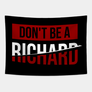 Don't Be a Richard \ Joke \\ Humor Tapestry