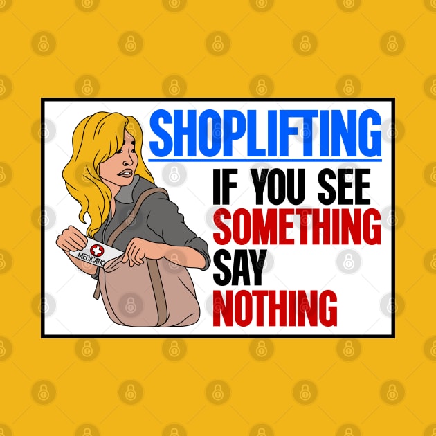 Shoplifting. If You See Something... Say Nothing by Football from the Left