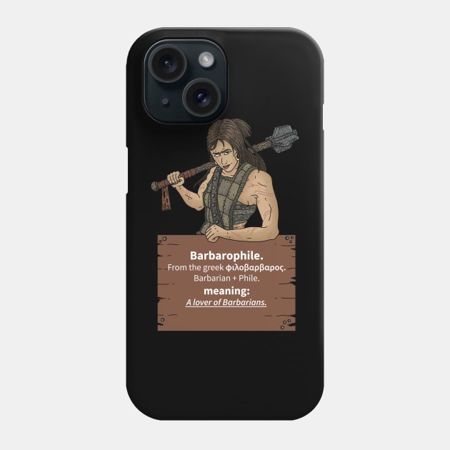 Barbarophile. lover of barbarians. Greek. Phone Case by JJadx