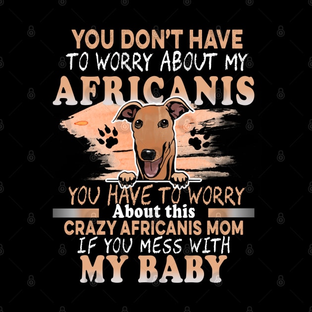 Don't Mess With My Africanis Dog by Sniffist Gang