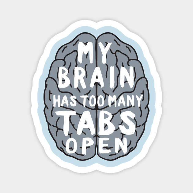 My brain has too many tabs open Magnet by Portals