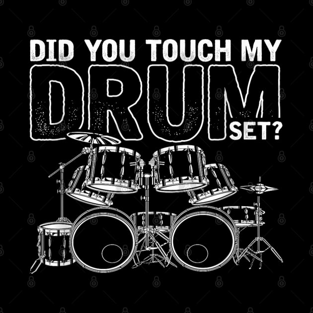 Funny Drummer Gift Did You Touch My Drum Set Drums by elmiragokoryan