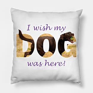 I wish my dog was here - chocolate labrador oil painting word art Pillow