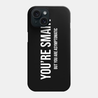 Smart but Asymptomatic Phone Case