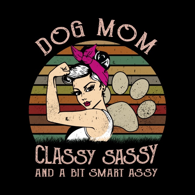 Dog Mom Classy Sassy And A Bit Smart Assy by EduardjoxgJoxgkozlov