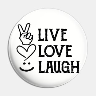 Live Love Laugh Pin