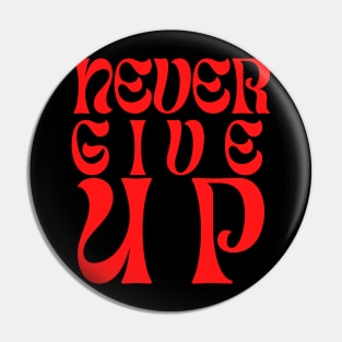 Never give up Pin