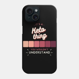 It's a Keto Thing - You Wouldn't Understand Phone Case