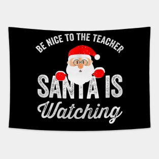 Be Nice To The Teacher Santa Is Watching Funny Teacher Christmas Tapestry