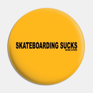 Skateboarding Sucks Pin