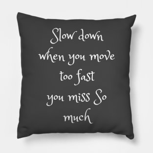 Slow down! Pillow