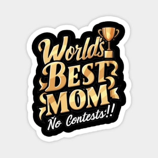 world's best mom no contest Magnet