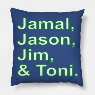 Jamal, Jason, Jim and (&) Toni. Pillow