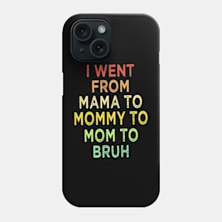 Mama Mommy Mom Bruh Phone Case