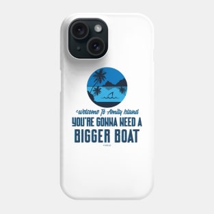 JAWS Movie Amity Island You`re Gonna Need A Bigger Boat Phone Case