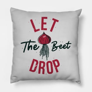 Let the Beet Drop // Funny Gardening Quote Pillow