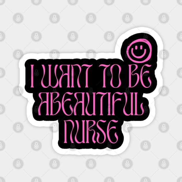 I Want To Be A beautiful Nurse Magnet by baha2010