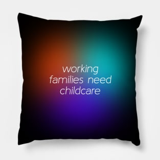 Working Families Need Childcare - Free Childcare Pillow