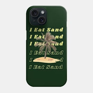 I Eat Sand Phone Case