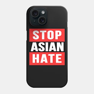 Stop Asian Hate. Just Stop The Hate. Stop Aapi Hate. Phone Case