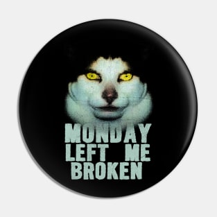 Monday Left Me Broken Cat | Funny Meme T-Shirt | Oddly Specific Shirt | Weird Pin