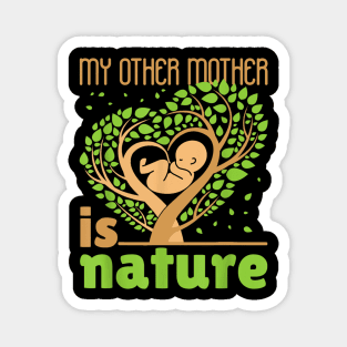 My Other Mother is Nature Magnet