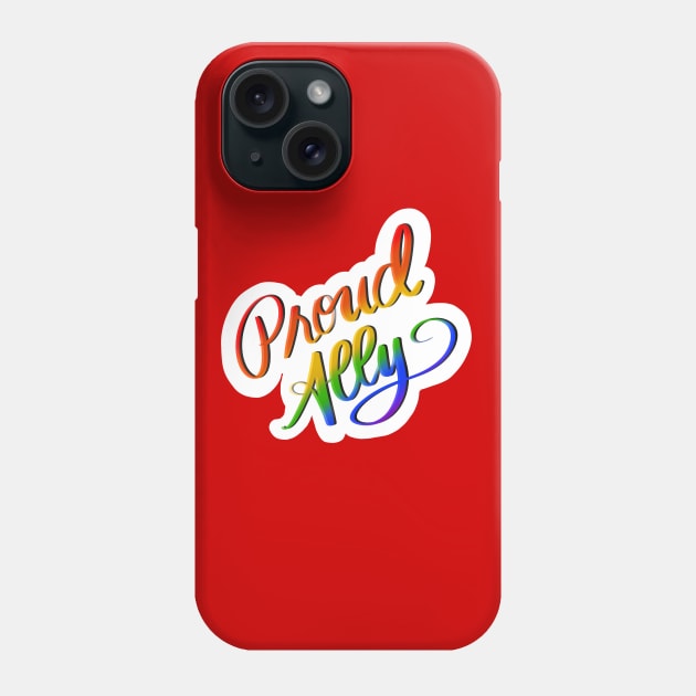 Proud Queer Ally Phone Case by Salty Said Sweetly