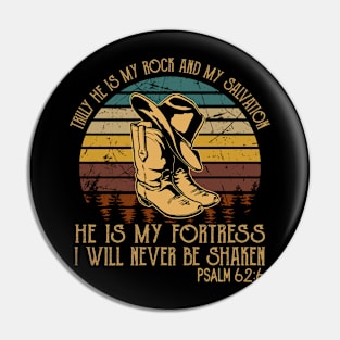 Truly He Is My Rock And My Salvation He Is My Fortress I Will Never Be Shaken Cowboy Boots Pin