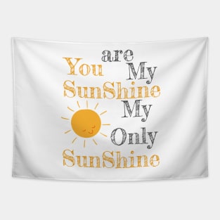 You are my shunshine my only sunshine sun Tapestry