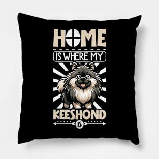 Home is with my Keeshond Pillow