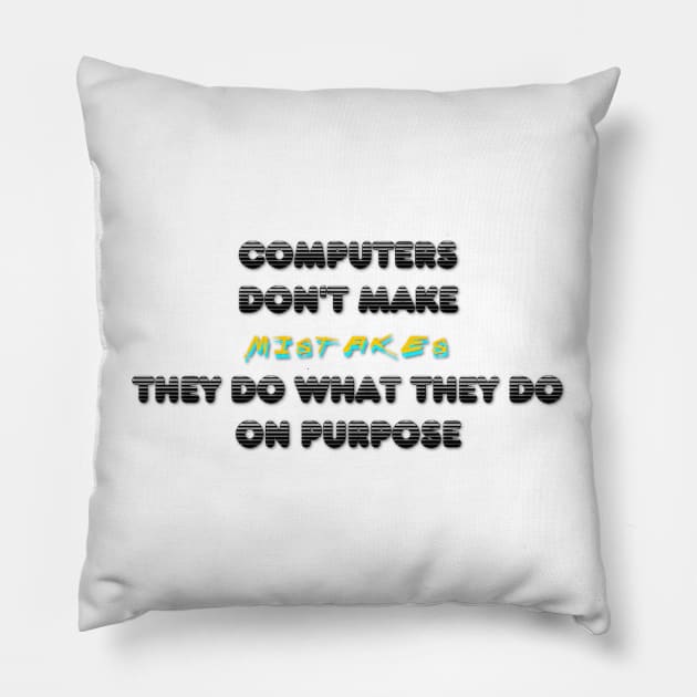 computers dont make mistakes Pillow by mindworldz