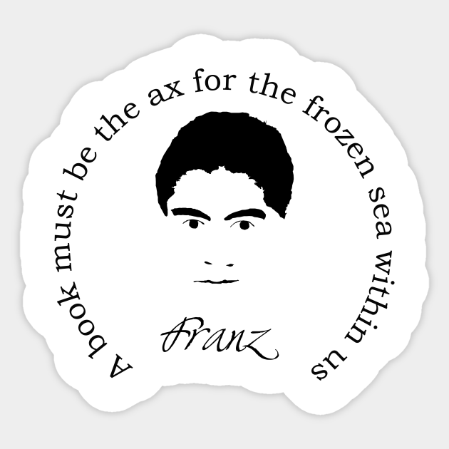 Franz Kafka Quote Franz Kafka Design Sticker Teepublic