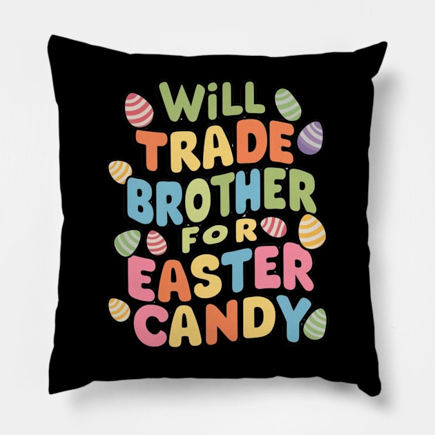 Will Trade Brother For Easter Candy Pillow by Dylante